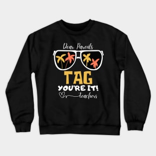 Dear Parents Tag You're It Love Teachers Crewneck Sweatshirt